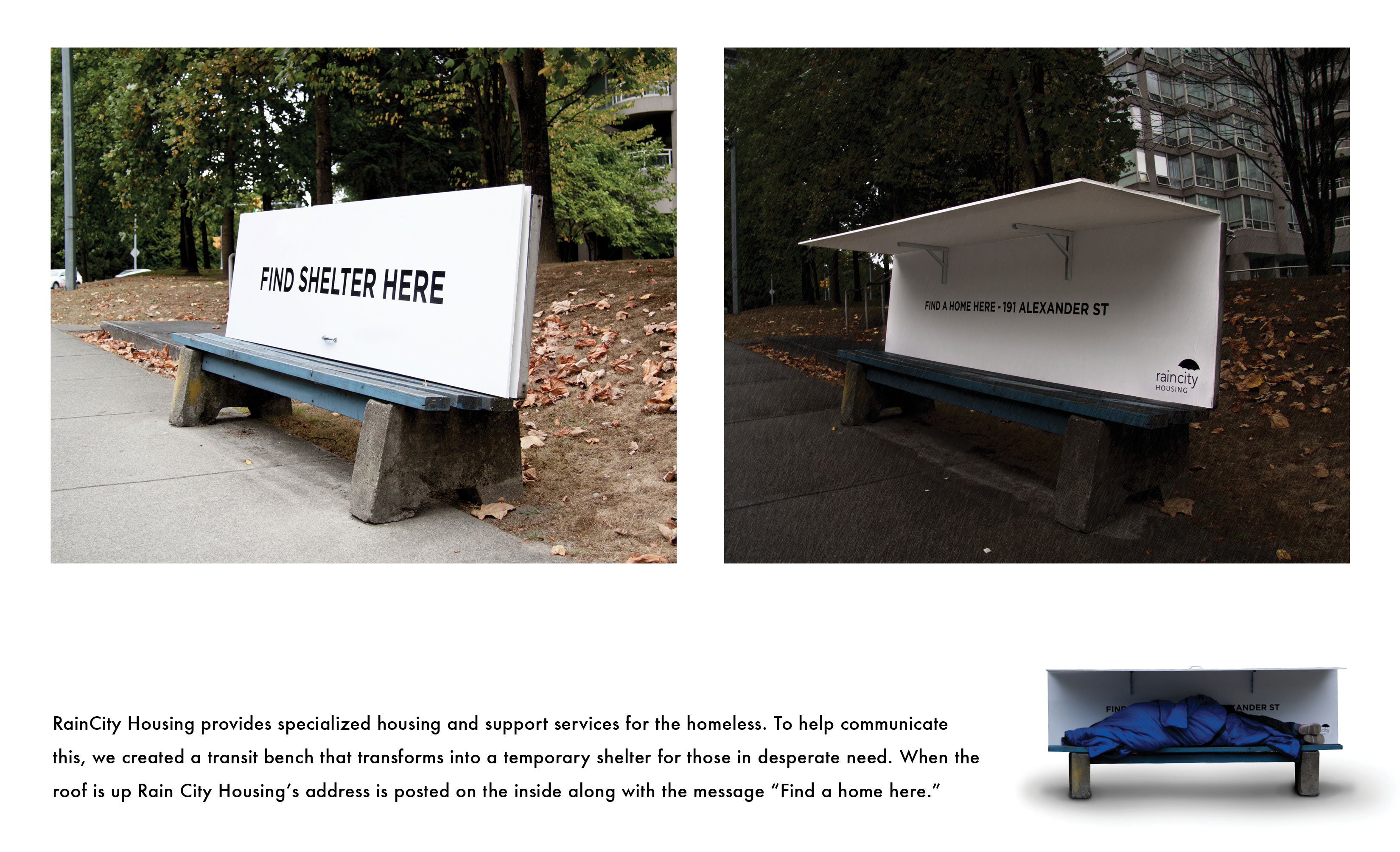 Bench transforms into a temporary shelter. When the roof is up Rain City Housing's address is posted on the inside along with the message "Find a home here". Spring Advertising