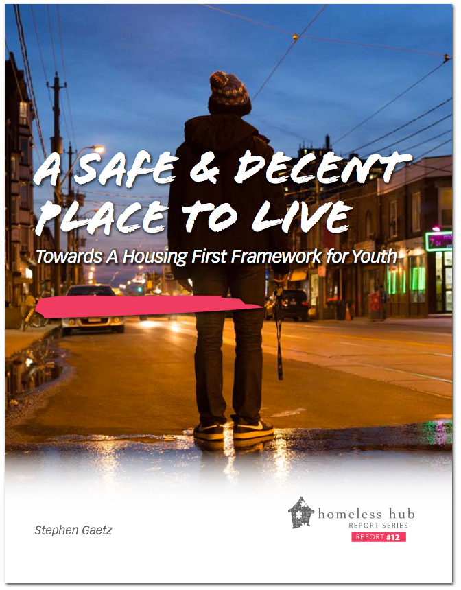 A Safe and Decent Place to Live: Towards a Housing First Framework for Youth