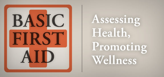 Basic First AID. Assessing Health, Promoting Wellness banner