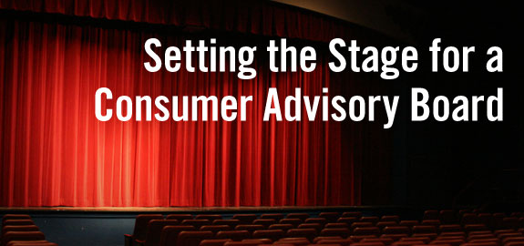 Setting the stage for a consumer Advisory Board
